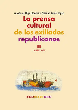 LA PRENSA CULTURAL DE LOS EXILIADOS REPUBLICANOS. II