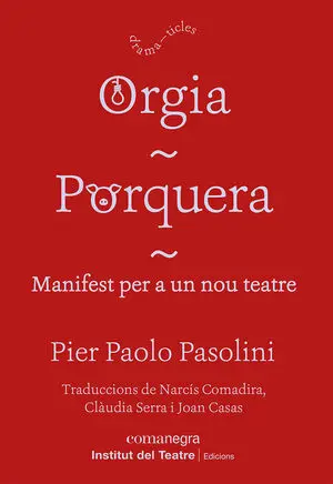 ORGIA / PORQUERA / MANIFEST PER A UN NOU TEATRE