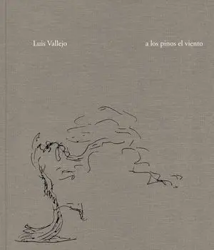 LUIS VALLEJO. A LOS PINOS EL VIENTO