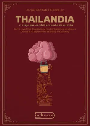 THAILANDIA, EL VIAJE QUE CAMBIÓ EL RUMBO DE MI VIDA