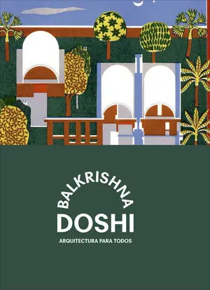 BALKRISHNA DOSHI. ARCHITECTURA PARA TODOS.