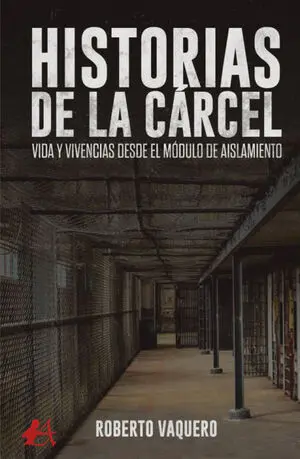 HISTORIAS DE LA CÁRCEL VIDA Y VIVENCIAS DESDE EL MÓDULO DE AISLAMIENTO