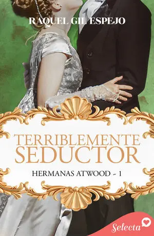 TERRIBLEMENTE SEDUCTOR (HERMANAS ATWOOD 1)