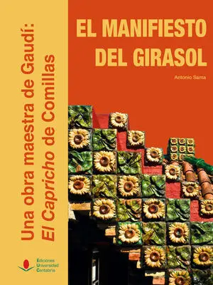 EL MANIFIESTO DEL GIRASOL. UNA OBRA MAESTRA DE GAUDÍ: EL CAPRICHO DE COMILLAS