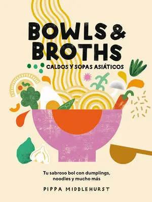 Bowls & Broths, Caldos y Sopas Asiáticos