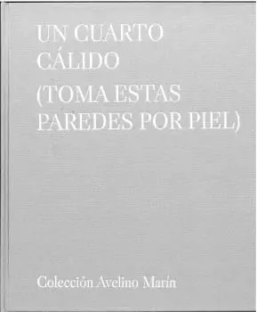 UN CUARTO CÁLIDO (TOMA ESTAS PAREDES POR PIEL)