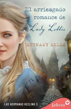 EL ARRIESGADO ROMANCE DE LADY LETTIE (LAS HERMANAS KEELING 3)