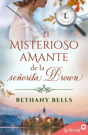 EL MISTERIOSO AMANTE DE LA SEÑORITA BROWN (HISTORIAS DE LITTLE LAKE 1)