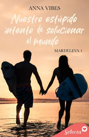NUESTRO ESTÚPIDO INTENTO DE SOLUCIONAR EL MUNDO (MARDELEVA 1)