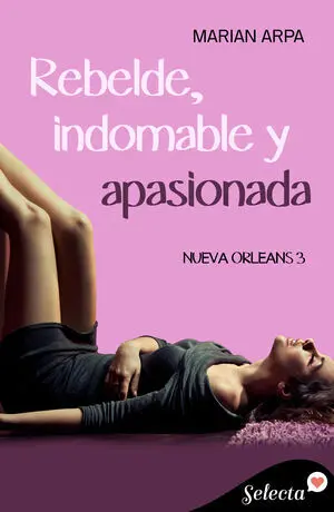 REBELDE, INDOMABLE Y APASIONADA (SERIE NUEVA ORLEANS 3)