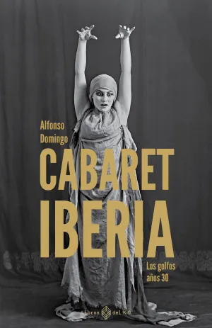 CABARET IBERIA:LOS GOLFOS AÑOS 30