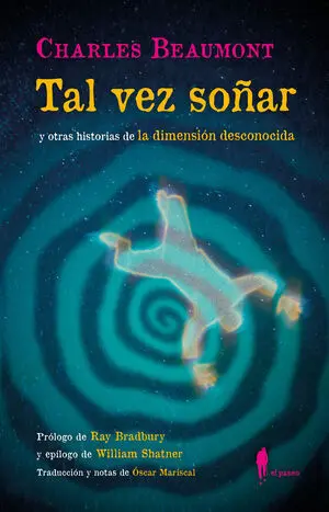 TAL VEZ SOÑAR Y OTRAS HISTORIAS DE LA DIMENSIÓN DESCONOCIDA