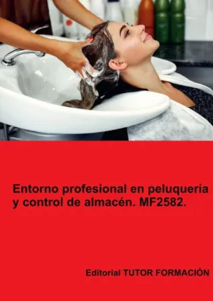 ENTORNO PROFESIONAL EN PELUQUERÍA Y CONTROL DE ALMACÉN. MF2582.