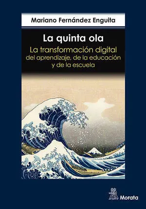 LA QUINTA OLA. LA TRANSFORMACIÓN DIGITAL DEL APRENDIZAJE, DE LA EDUCACIÓN Y DE L