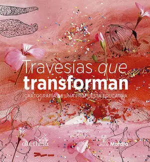TRAVESÍAS QUE TRANSFORMAN. CARTOGRAFÍA DE UNA PROPUESTA EDUCATIVA