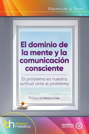 EL DOMINIO DE LA MENTE Y LA COMUNICACIÓN CONSCIENTE