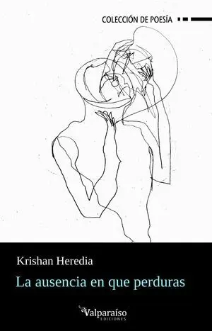 LA AUSENCIA EN QUE PERDURAS LA AUSENCIA EN QUE PERDURAS