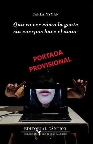 QUIERO VER CÓMO LA GENTE SIN CUERPOS HACE EL AMOR