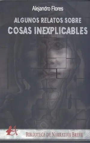 ALGUNOS RELATOS SOBRE COSAS INEXPLICABLES