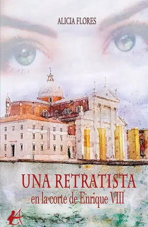 UNA RETRATISTA EN LA CORTE DE ENRIQUE VIII