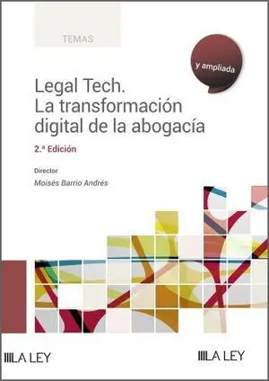 LEGAL TECH. LA TRANSFORMACIÓN DIGITAL DE LA ABOGACÍA LEGAL TECH. LA TRANSFORMACIÓN DIGITAL DE LA ABOGACÍA