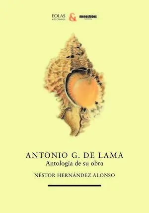 ANTONIO G. DE LAMA. ANTOLOGÍA DE SU OBRA
