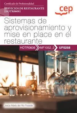 Manual. Sistemas de Aprovisionamiento y Mise en Place en el Restaurante (Uf0258)