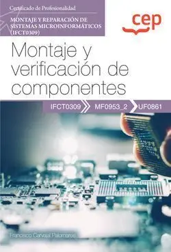 Manual. Montaje y Verificación de Componentes (Uf0861). Certificados de Profesio