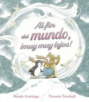 Al Fin del Mundo, ¡Muy Muy Lejos!