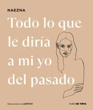 TODO LO QUE LE DIRÍA A MI YO DEL PASADO