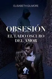 OBSESIÓN. EL LADO OSCURO DEL AMOR
