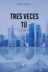 TRES VECES TÚ