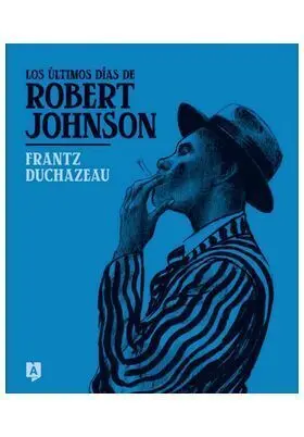 LOS ÚLTIMOS DÍAS DE ROBERT JOHNSON