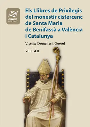 ELS LLIBRES DE PRIVILEGIS DEL MONESTIR CISTERCENC DE SANTA MARIA DE BENIFASSÀ A