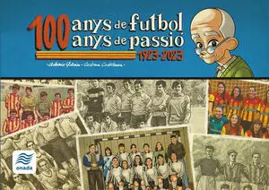 100 ANYS DE FUTBOL, 100 ANYS DE PASSIÓ