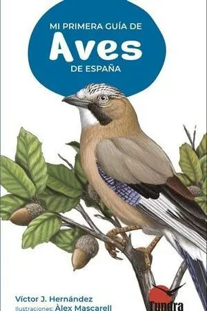 MI PRIMERA GUIA DE AVES DE ESPAÑA MI PRIMERA GUIA DE AVES DE ESPAÑA