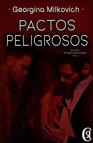 PACTOS PELIGROSOS. BILOGIA AMORES PERVERSOS VOL.2