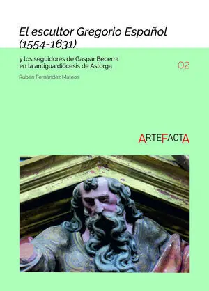 EL ESCULTOR GREGORIO ESPAÑOL (1554-1631) Y LOS SEGUIDORES DE GASPAR BECERRA EN L