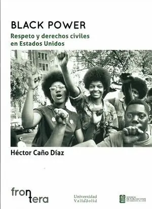 BLACK POWER. RESPETO Y DERECHOS CIVILES EN ESTADOS UNIDOS