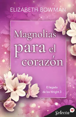 MAGNOLIAS PARA EL CORAZÓN (EL LEGADO DE LOS WRIGHT 3) (EL LEGADO DE LOS WRIGHT 3