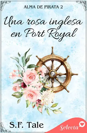 UNA ROSA INGLESA EN PORT ROYAL (ALMA DE PIRATA 2)