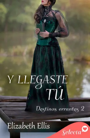 Y LLEGASTE TÚ (DESTINOS ERRANTES 2)