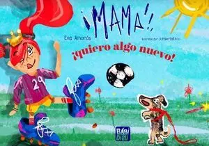 Mamá, ¡Quiero Algo Nuevo!