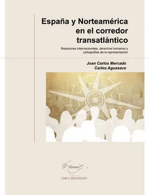 ESPAÑA Y NORTEAMÉRICA EN EL CORREDOR TRANSATLÁNTICO. RELACIONES INTERNACIONALES, ESPAÑA Y NORTEAMÉRICA EN EL CORREDOR TRANSATLÁNTICO. RELACIONES INTERNACIONALES,