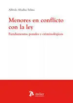 MENORES EN CONFLICTO CON LA LEY FUNDAMENTOS PENALES Y CRIMINOLOGICOS