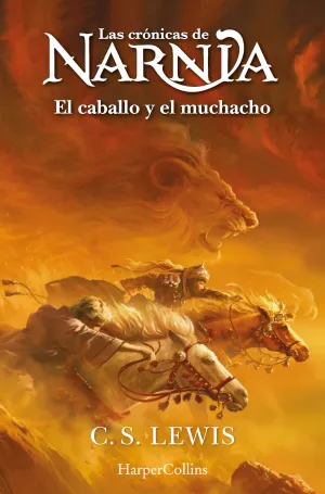 LAS CRÓNICAS DE NARNIA: EL CABALLO Y EL MUCHACHO  (LIBRO 3)