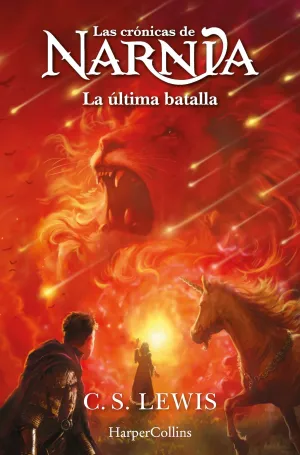 LAS CRÓNICAS DE NARNIA: LA ÚLTIMA BATALLA (LIBRO 7)