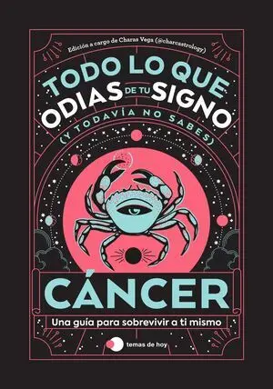 CÁNCER: TODO LO QUE ODIAS DE TU SIGNO Y TODAVÍA NO SABES