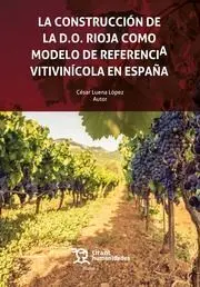 LA CONSTRUCCIÓN DE LA D.O. RIOJA COMO MODELO DE REFERENCIA VITIVINÍCOLA EN ESPAÑ