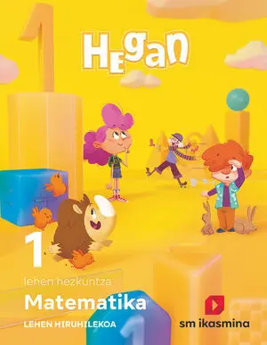 DA. MATEMATIKA. LEHEN HEZKUNTZA 1. HIRUHILEKOETAN. HEGAN DA. MATEMATIKA. LEHEN HEZKUNTZA 1. HIRUHILEKOETAN. HEGAN
